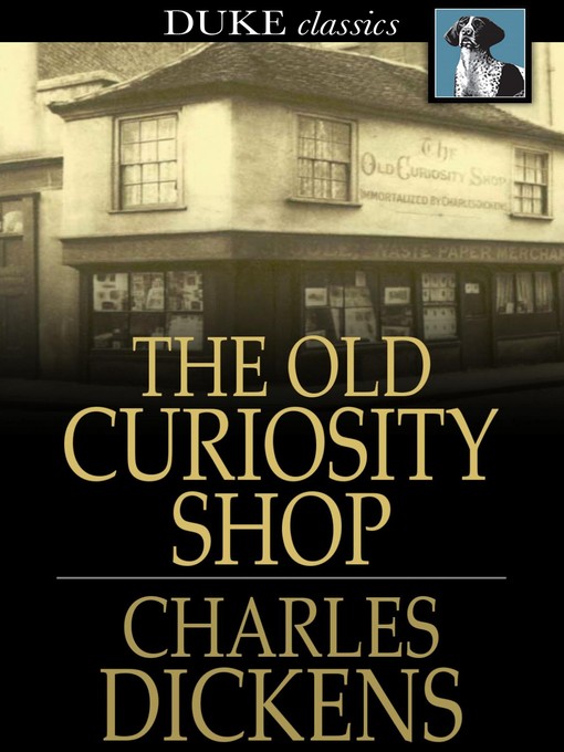 Charles Dickens创作的The Old Curiosity Shop作品的详细信息 - 可供借阅